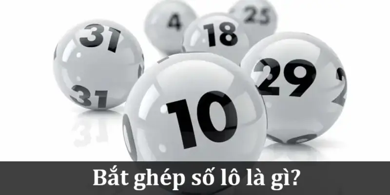 4 Cách Bắt Ghép Số Lô Siêu Chuẩn Được Cao Thủ Bật Mí 1 bat-ghep-so-lo-sieu-chuan