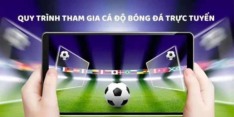 Cá Độ Bóng Đá Trực Tuyến - 2025 Chơi Ngay, Thắng Ngay 2 quy-trinh-ca-do-bong-da-truc-tuyen